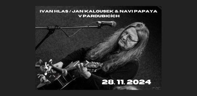 Ivan Hlas \/ Jan Kalousek & Navi Papaya v Pardubic\u00edch