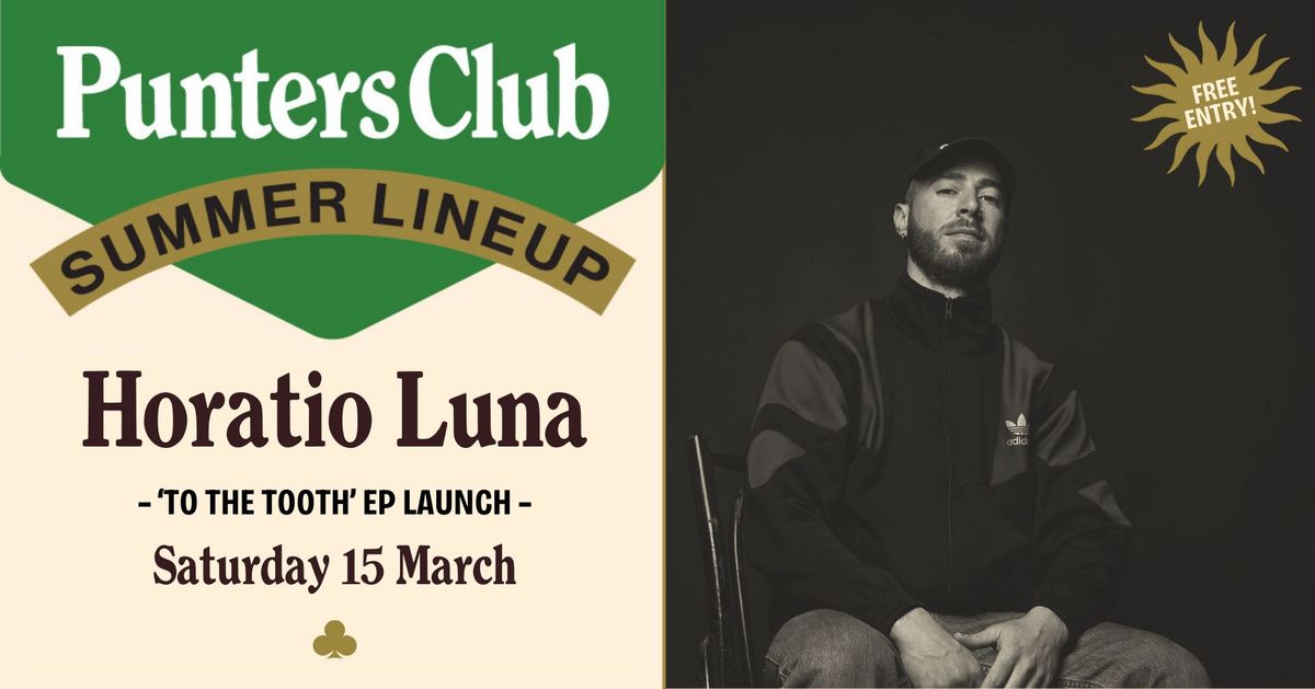 Horatio Luna 'To The Tooth' EP Launch | Live at Punters Club