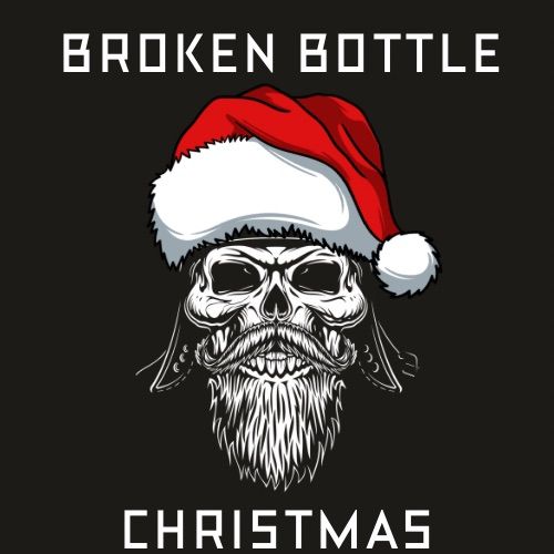 BROKEN BOTTLE CHRISTMAS 