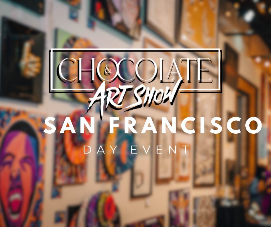 Chocolate And Art Show San Francisco - DAY EVENT