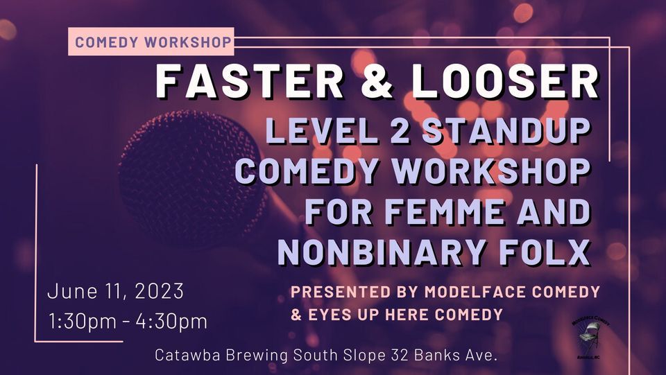 Faster and Looser: Femme\/ Queer Level 2 Comedy Workshop at Catawba Brewing