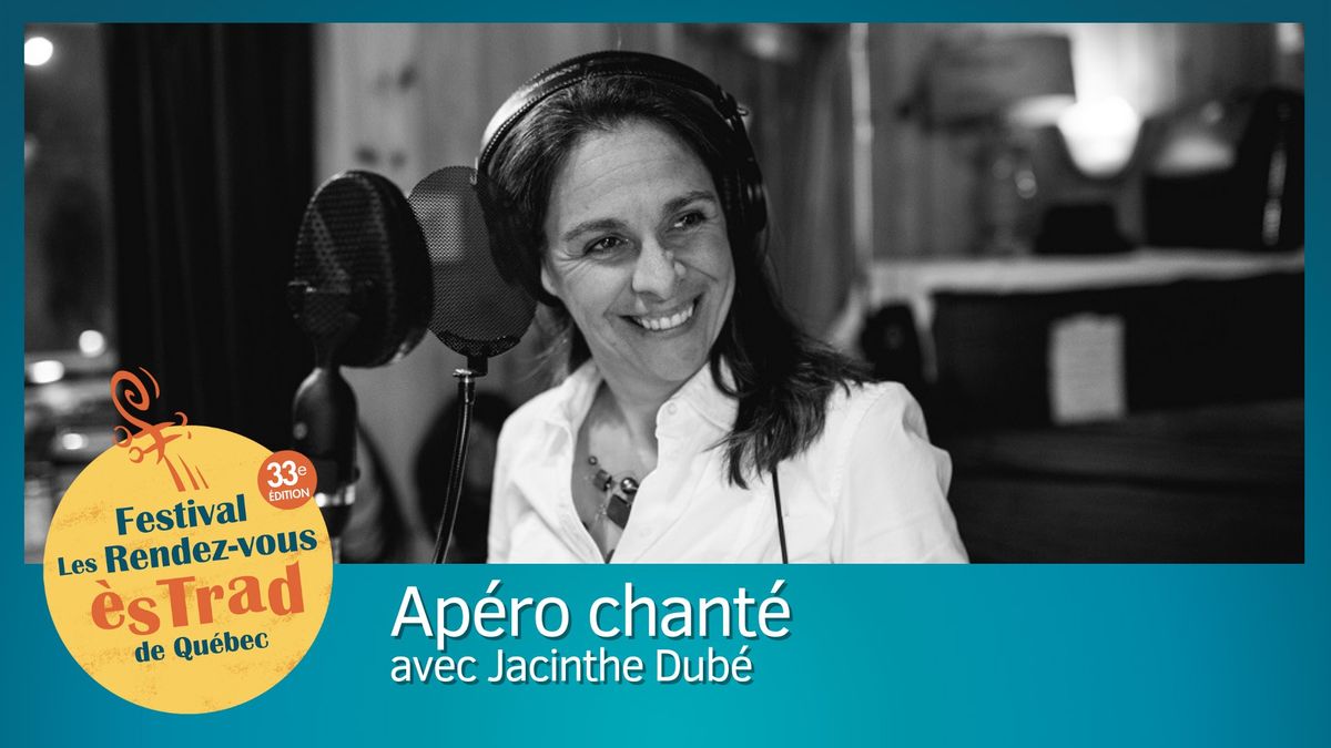 Ap\u00e9ro chant\u00e9 avec Jacinthe Dub\u00e9 \u2022 Les Rendez-vous \u00e8s TRAD 2024