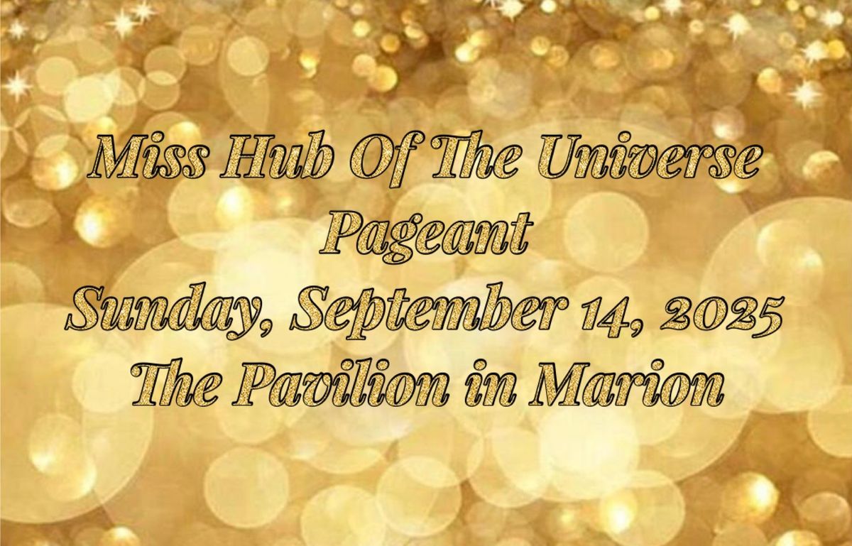 4th Annual Miss Hub Of The Universe Pageant 2025