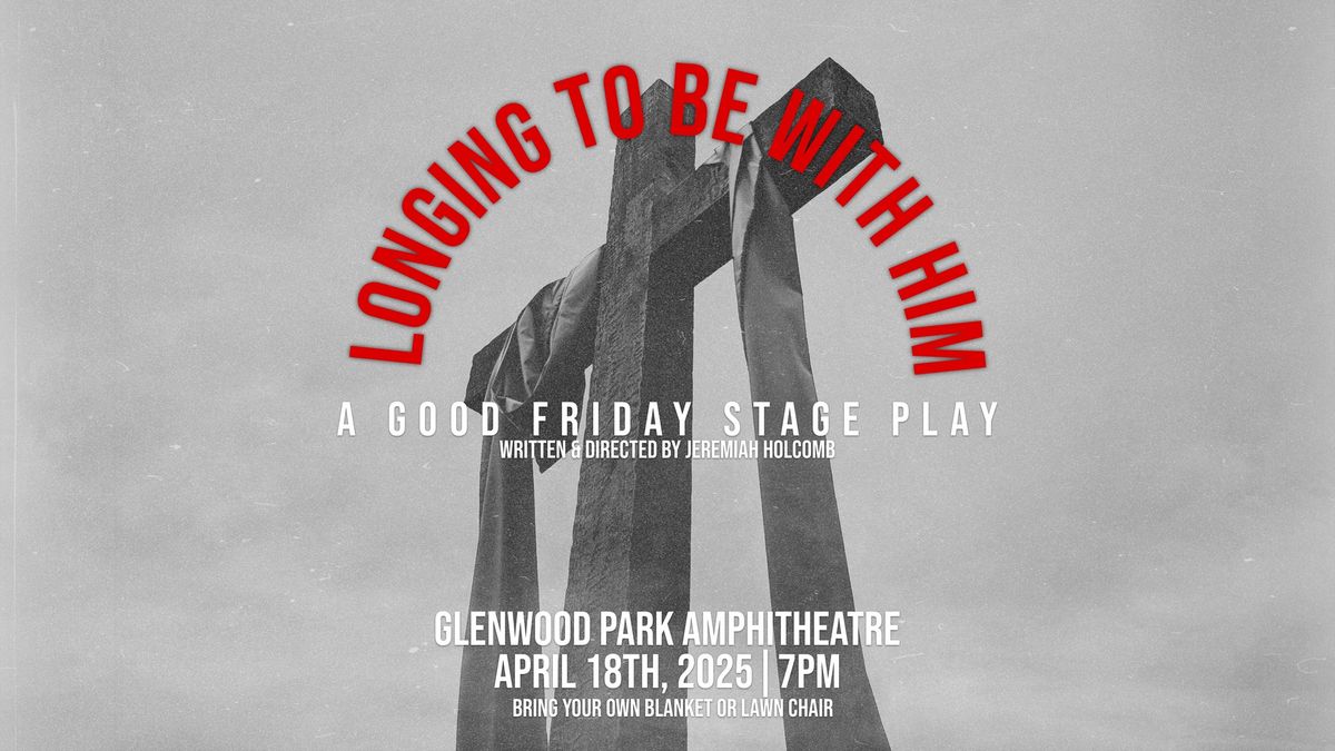 Longing To Be With Him - A Good Friday Stage Play