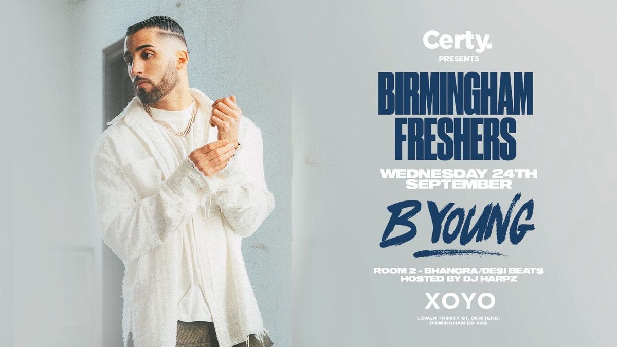 Certy Freshers Special x B Young Live - XOYO Birmingham [TICKETS ON SALE NOW!]
