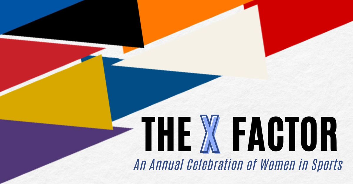 The X Factor - An Annual Celebration of Women in Sports