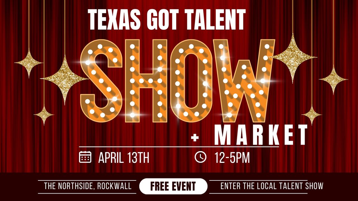 Texas Got Talent Show + Market 