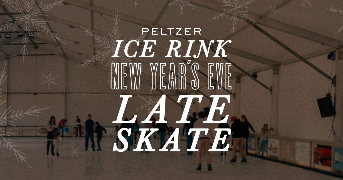 Peltzer Ice Rink New Year's Eve Late Skate 12.31