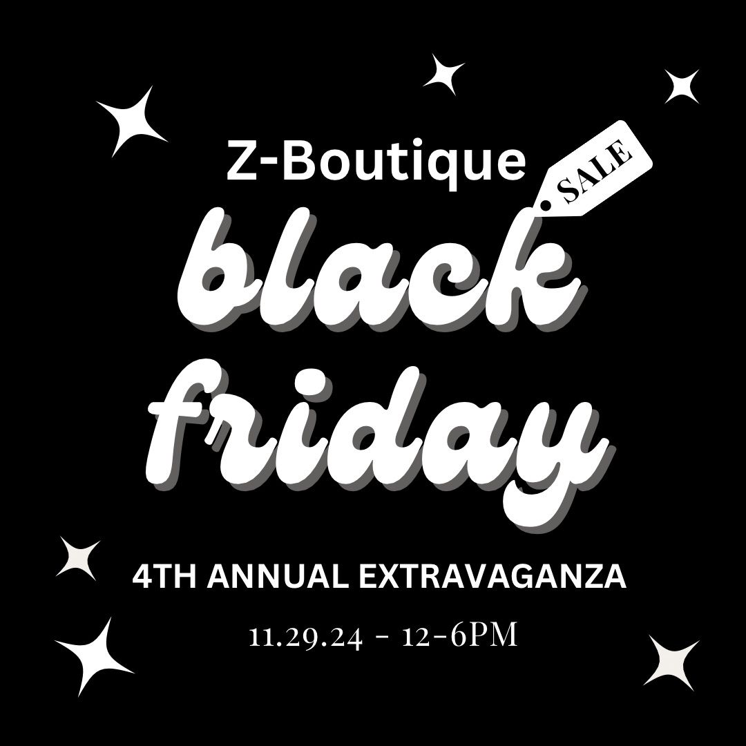 Z-Boutique 4TH ANNUAL BLACK FRIDAY EXTRAVAGANZA 