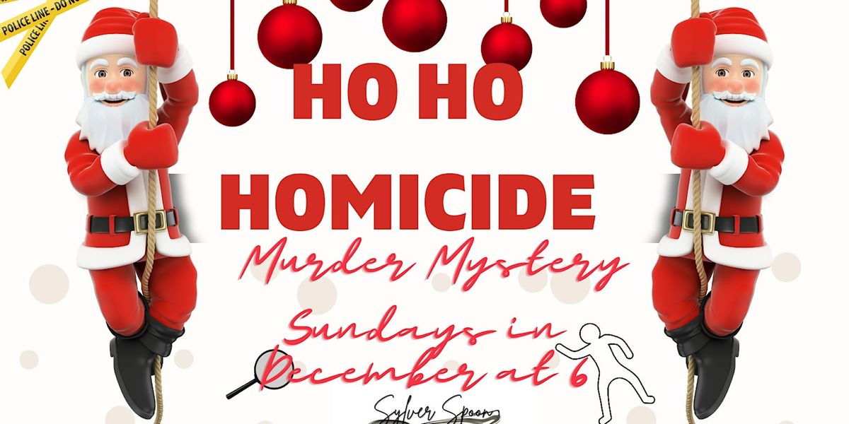 Ho Ho Homicide! Murder Mystery Party at Sylver Spoon Dinner Theater