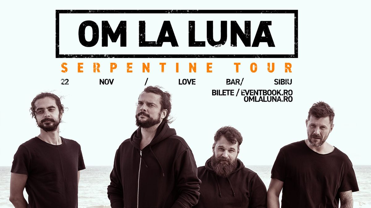 om la luna\u0306 \u2502 Serpentine Tour \u2500\u2500 Love Bar - Sibiu, 22 noiembrie