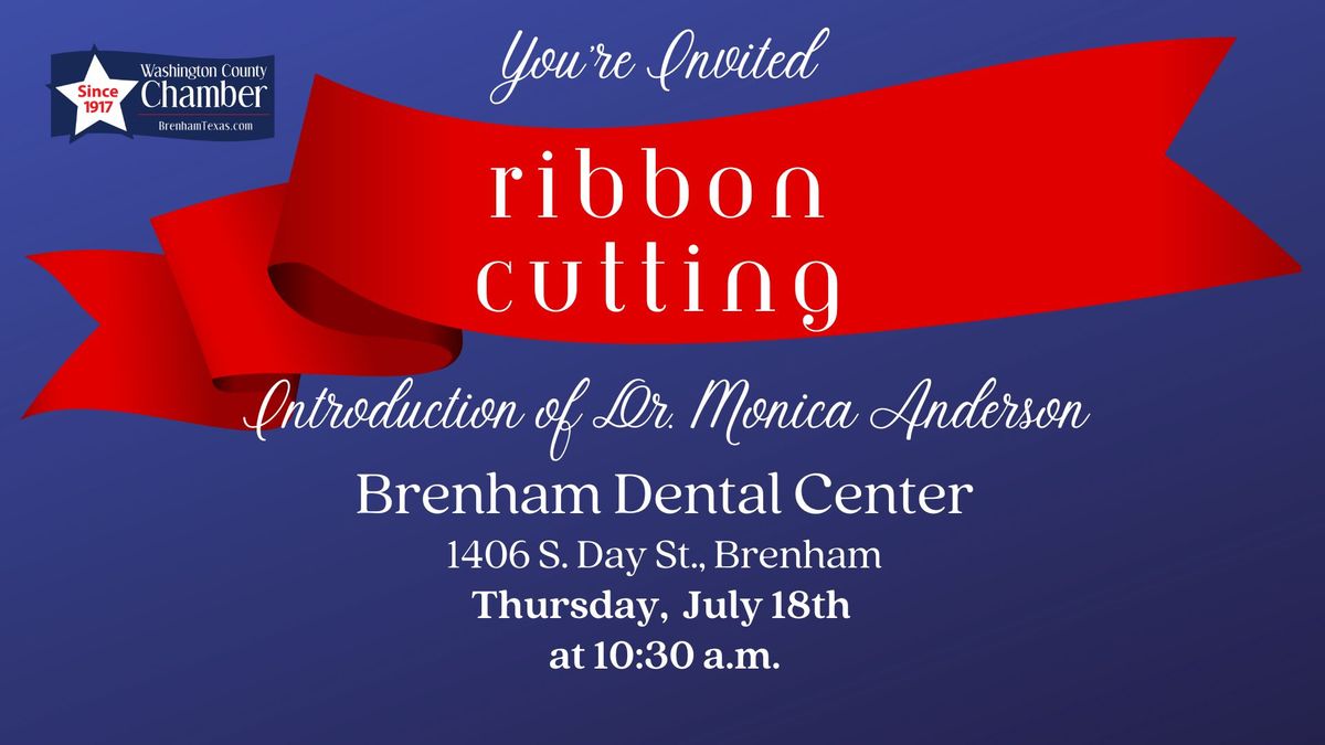 Ribbon Cutting \u2013 Introduction of Dr. Monica Anderson at Brenham Dental Center
