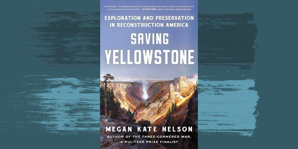 Book Club | \u201cSaving Yellowstone\u201d by Megan Kate Nelson