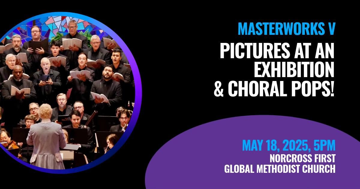 GWINNETT SYMPHONY - MASTERWORKS V - Pictures at an Exhibition & Choral Pop