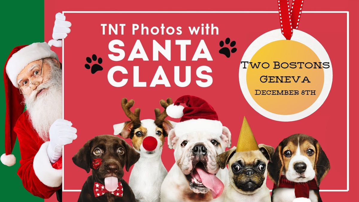 Santa Photos with TNT & Two Bostons - Geneva