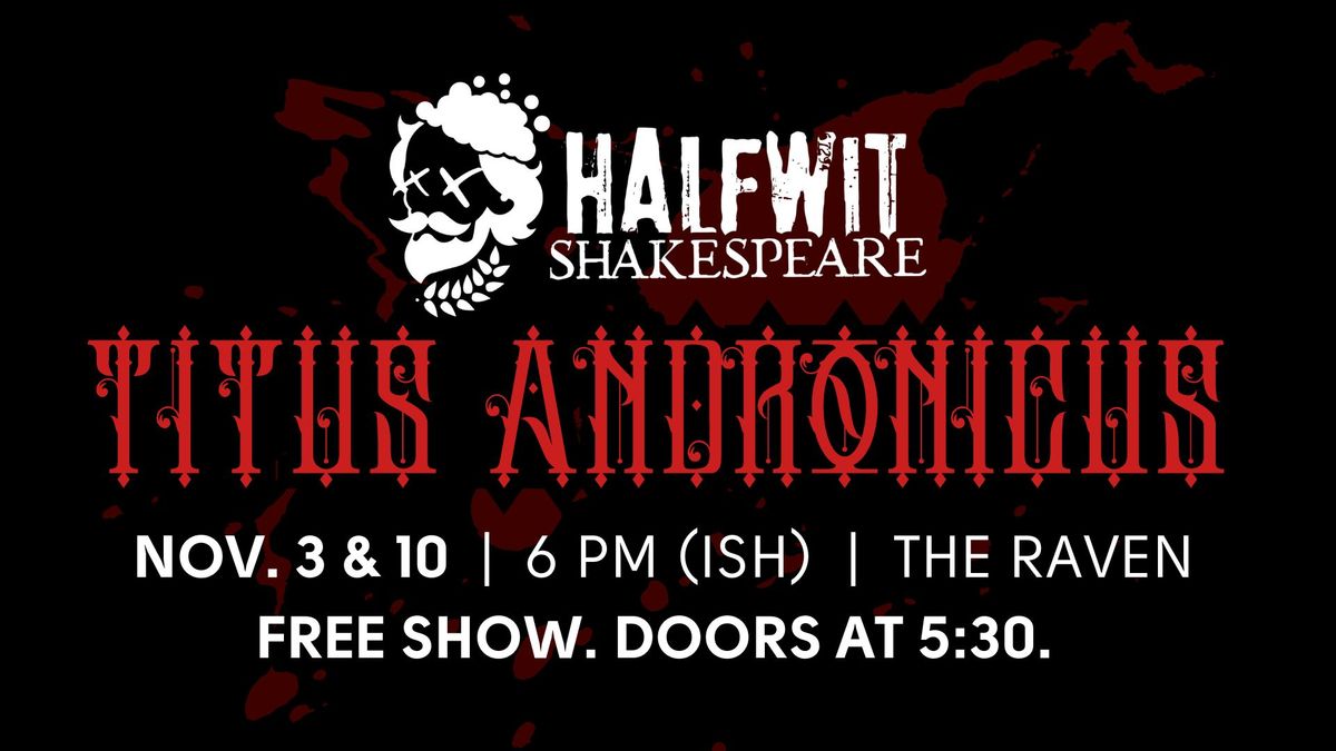 Halfwit Shakespeare's Titus Andronicus \ud83e\ude78\ud83e\udd1a\ud83c\udffc