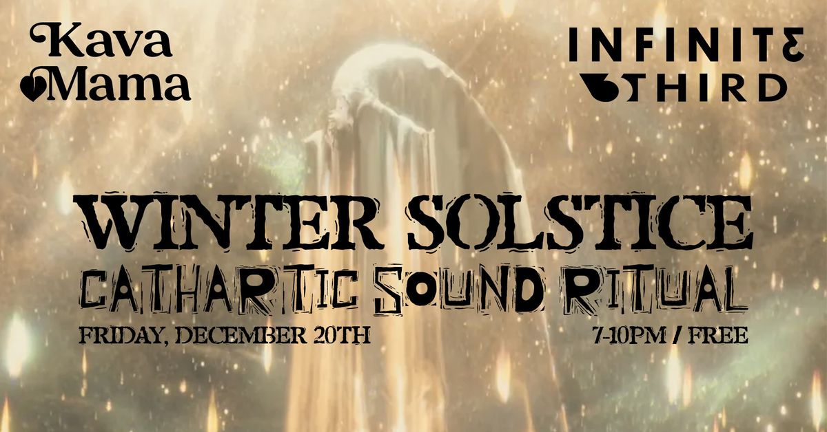 Winter Solstice Cathartic Sound Ritual w\/ Infinite Third at Kava Mama