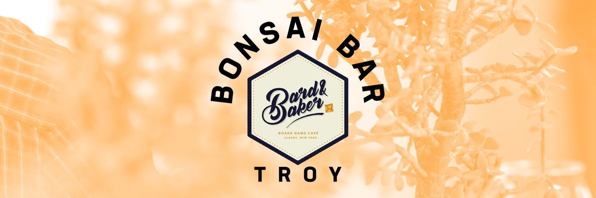 Bonsai Bar @ Bard & Baker: Board Game Cafe - Troy