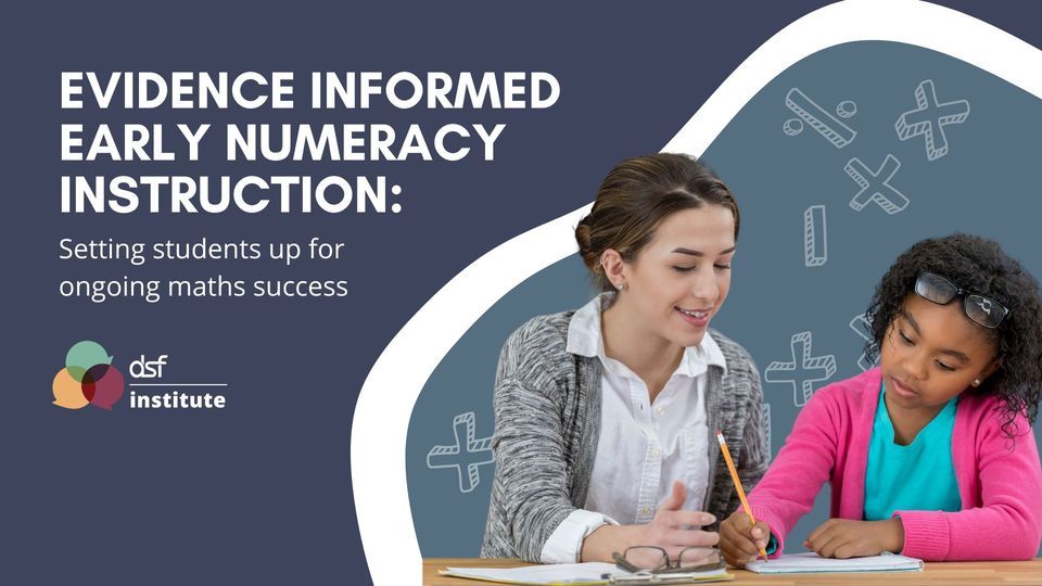 Evidence Informed Early Numeracy Instruction: Setting students up for ongoing maths success