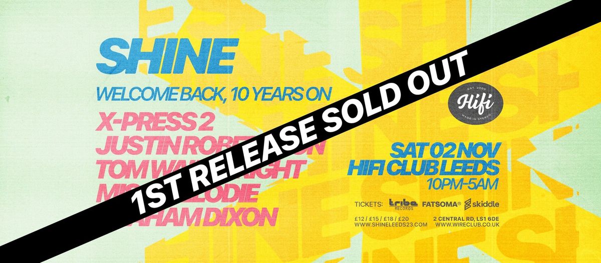 SHINE - X-Press2 | Justin Robertson | Tom Wainwright @ Leeds HiFi Club | Sat 02 Nov | 10.30pm-5am