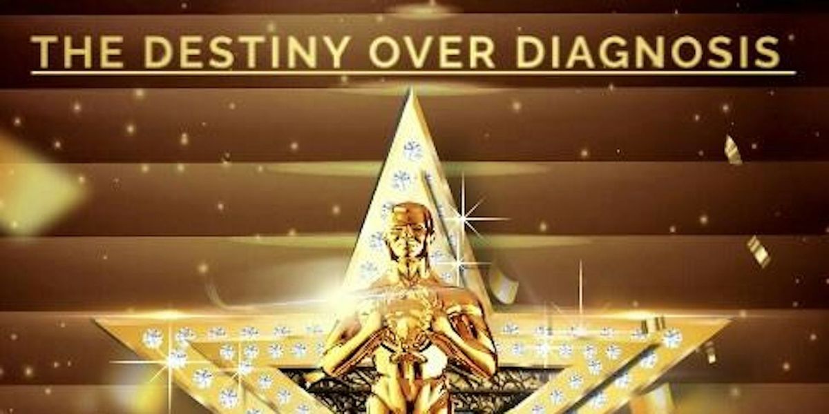 The Destiny Over Diagnosis Awards Gala