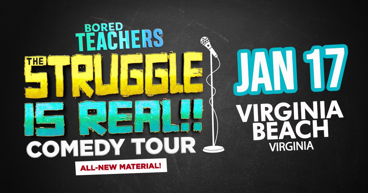 Bored Teachers: The Struggle Is Real! Comedy Tour