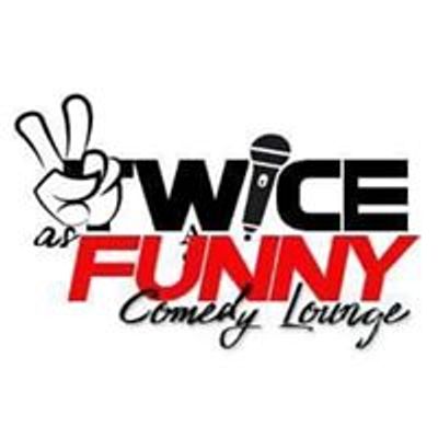 Twice As Funny Comedy Lounge