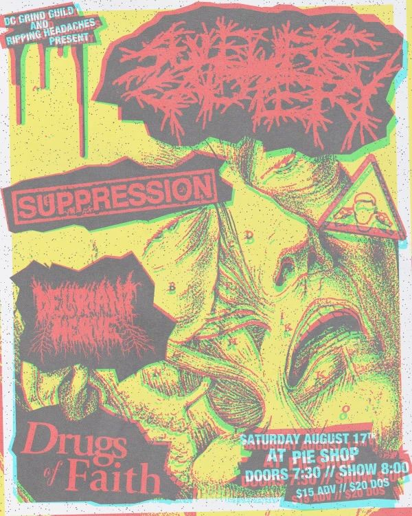 8\/17: Sulfuric Cautery, Suppression, Deliriant Nerve, Drugs of Faith @ Pie Shop DC