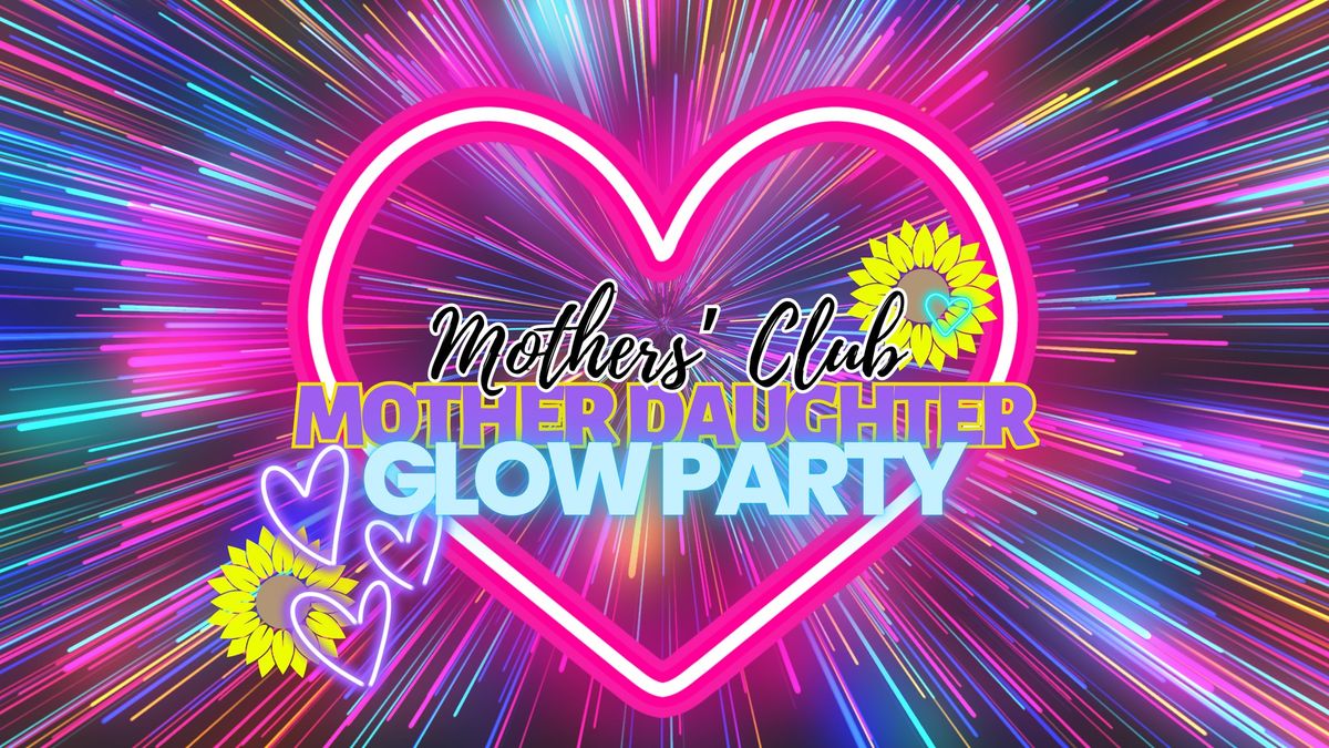 Mother Daughter Glow Party