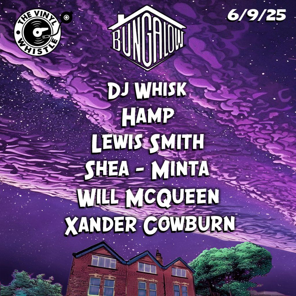 Bungalow Presents: Vinyl Whistle Takeover