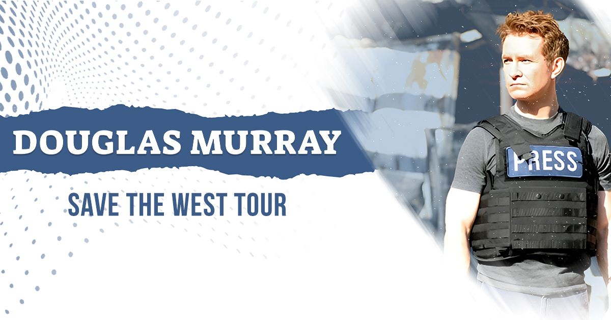 Douglas Murray: Save the West Tour