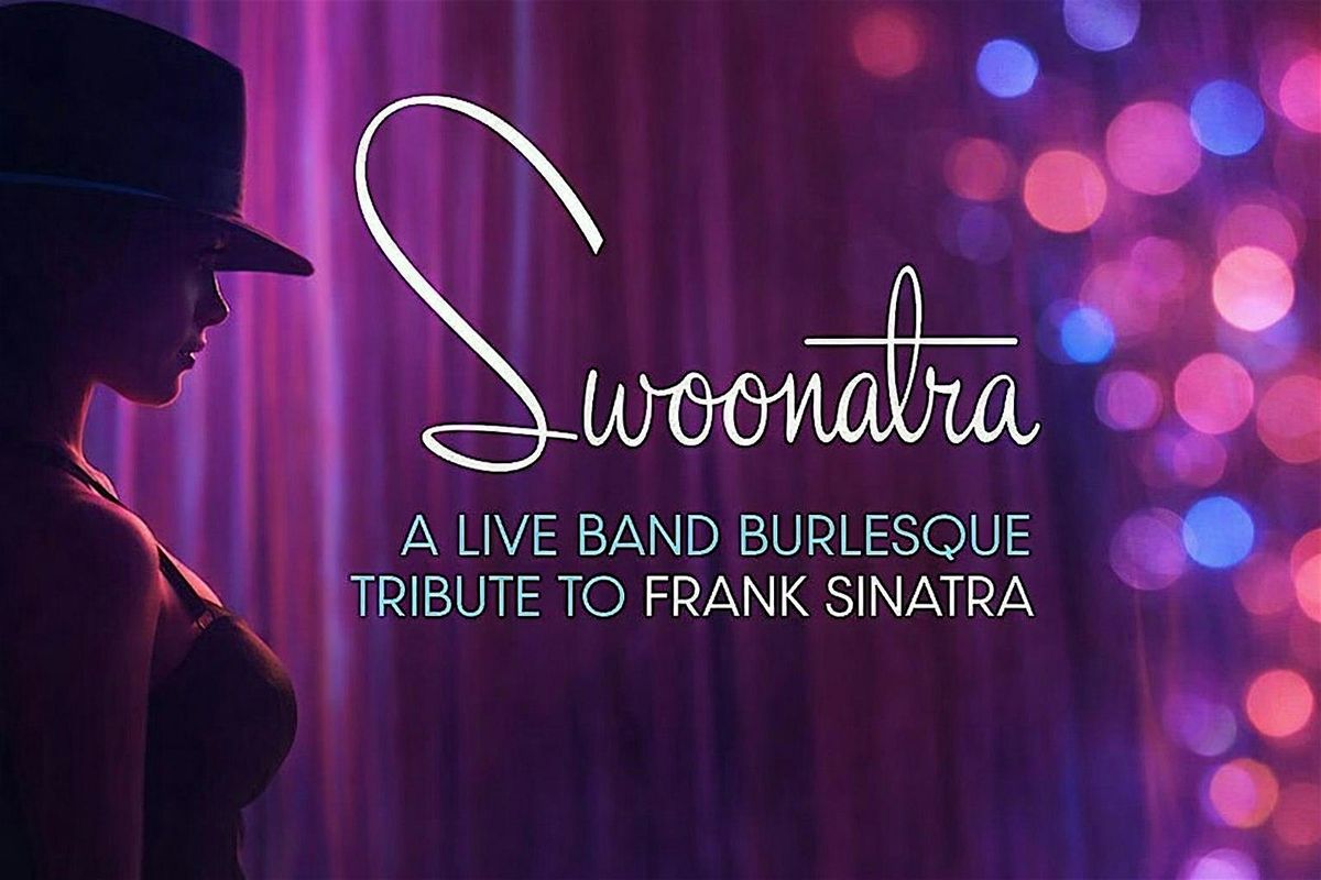 Swoonatra, a Live Band Burlesque Tribute to Frank Sinatra