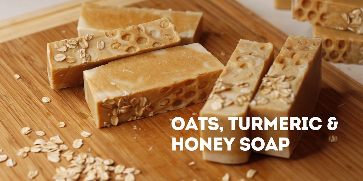 Soapmaking workshop- Oats, Turmeric & Honey Soap