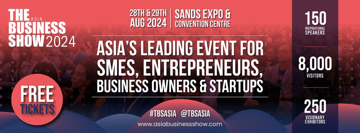 The Business Show Asia 2024 - Tickets are FREE!