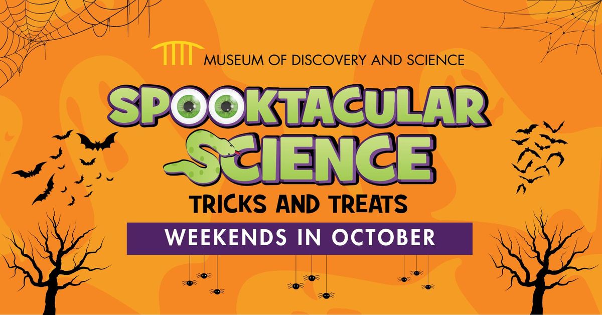 Spooktacular Science Tricks and Treats Weekends in October