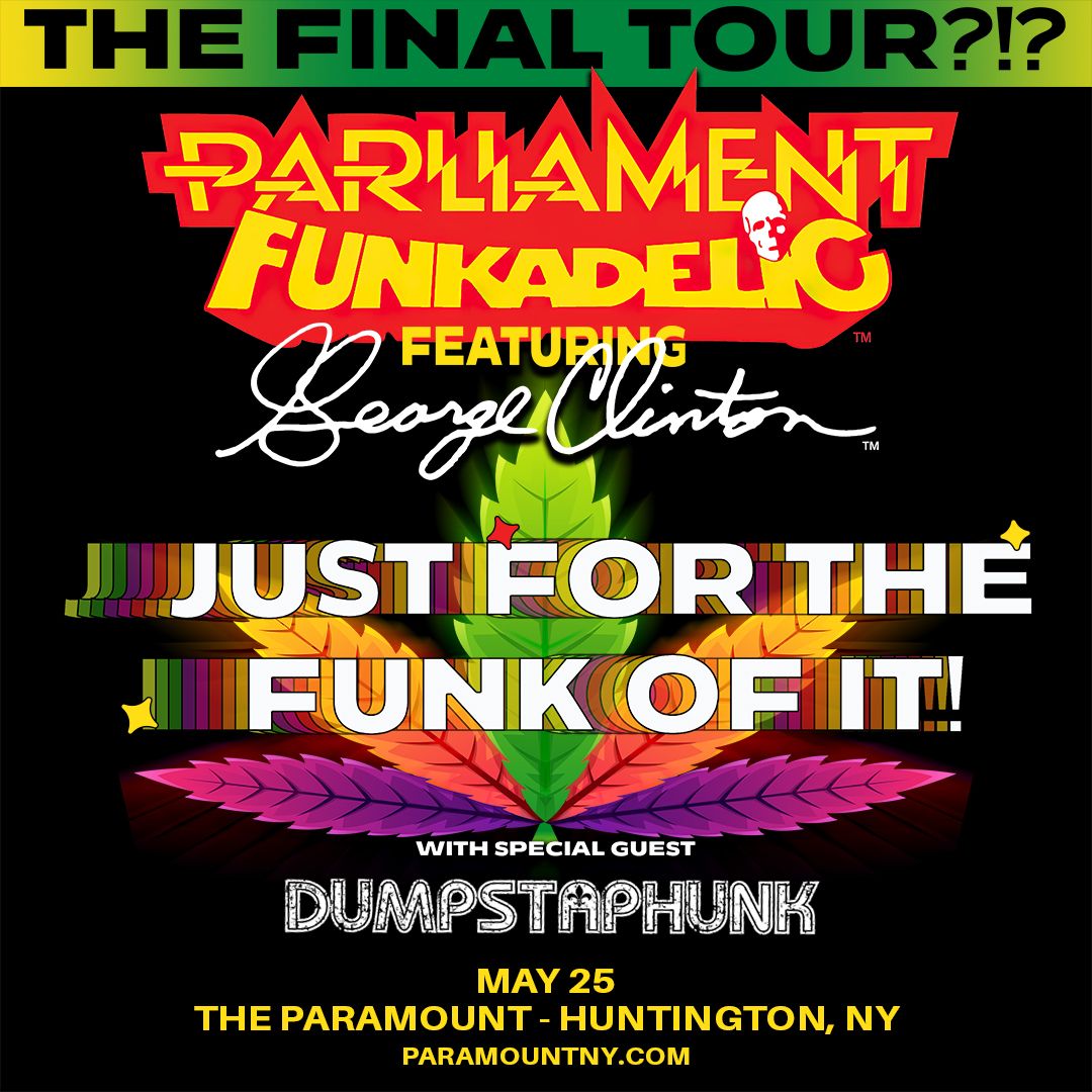 Parliament Funkadelic Featuring: George Clinton \u201cThe Final Tour?!?\u201d w\/ Special Guests: Dumpstaphunk