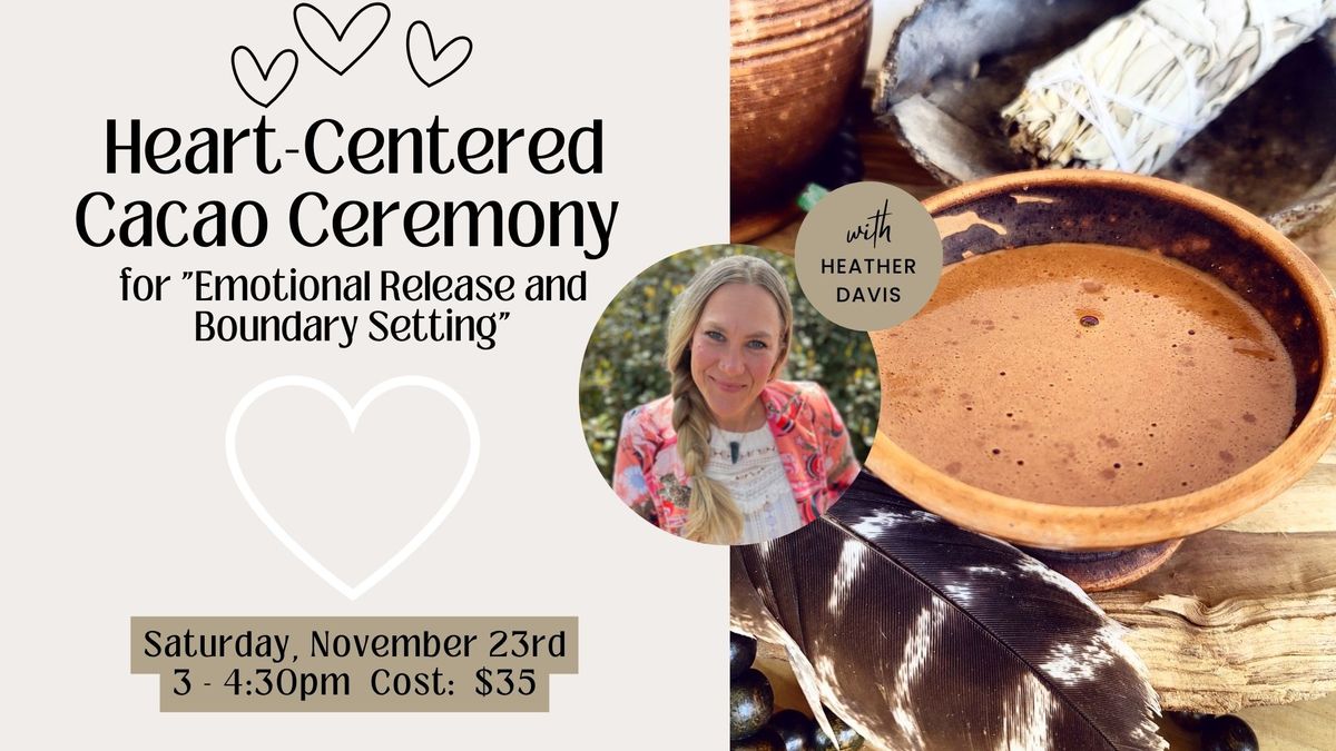 Heart-Centered Cacao Ceremony for Emotional Release and Boundary Setting with Heather Davis