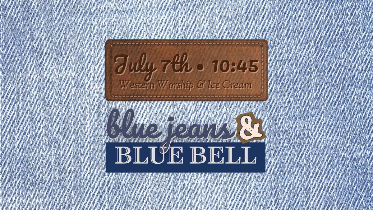 Blue Jeans & Blue Bell \u2022 Western Worship & Ice Cream Fellowship