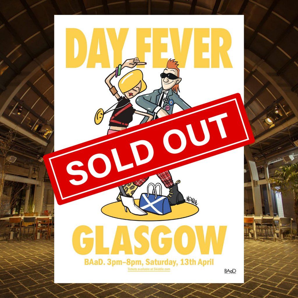 Day Fever Glasgow - SOLD OUT!