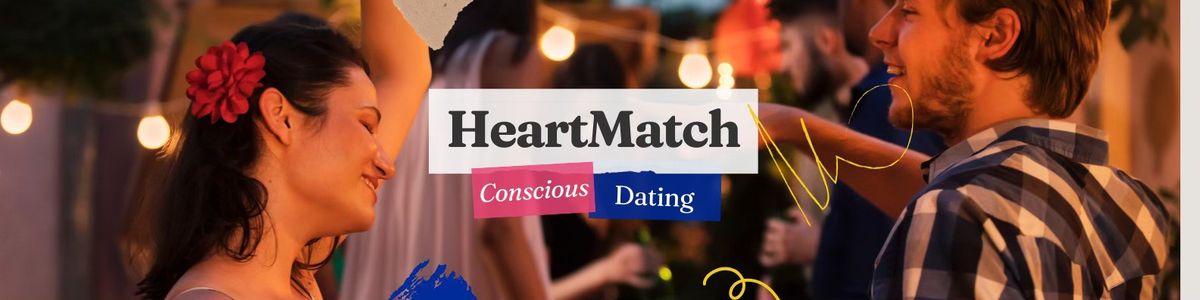 \u2728 HeartMatch Dating \u2013Conscious Dating Event \u2728