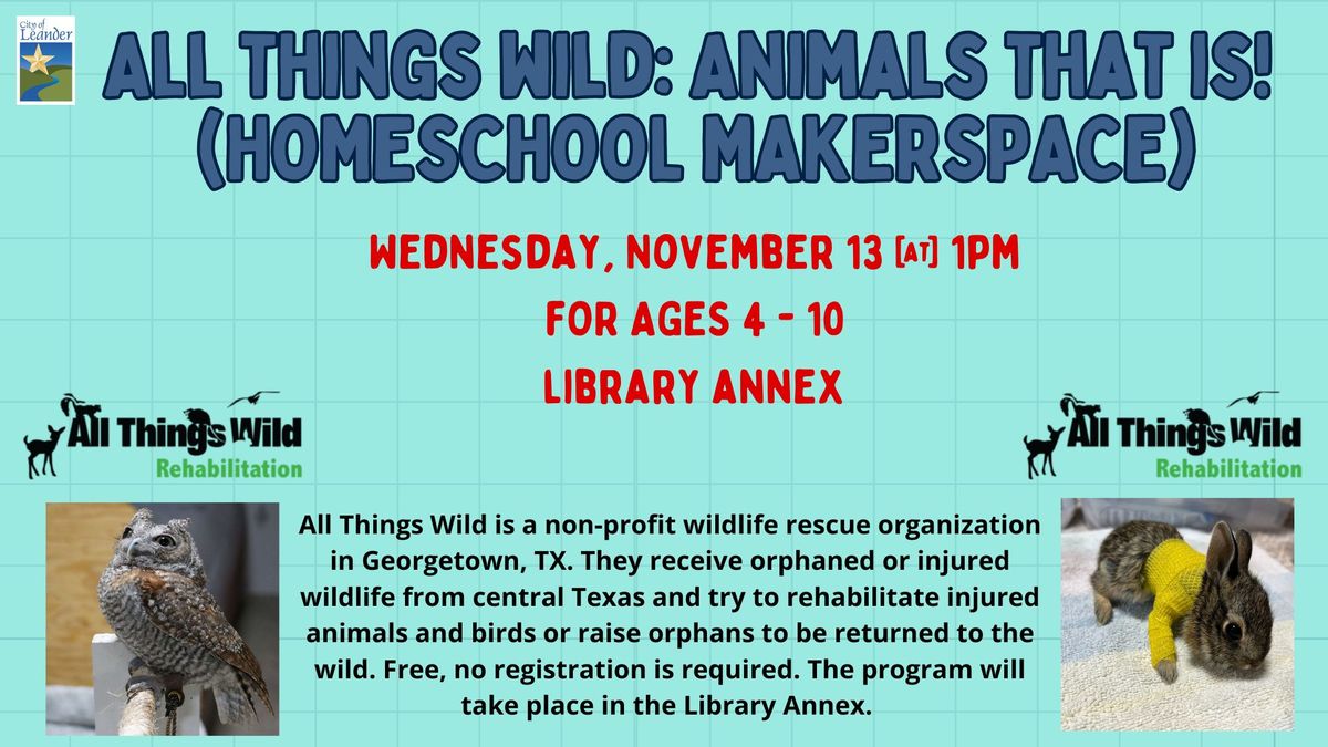 All Things Wild: Animals That Is! (Homeschool Makerspace)