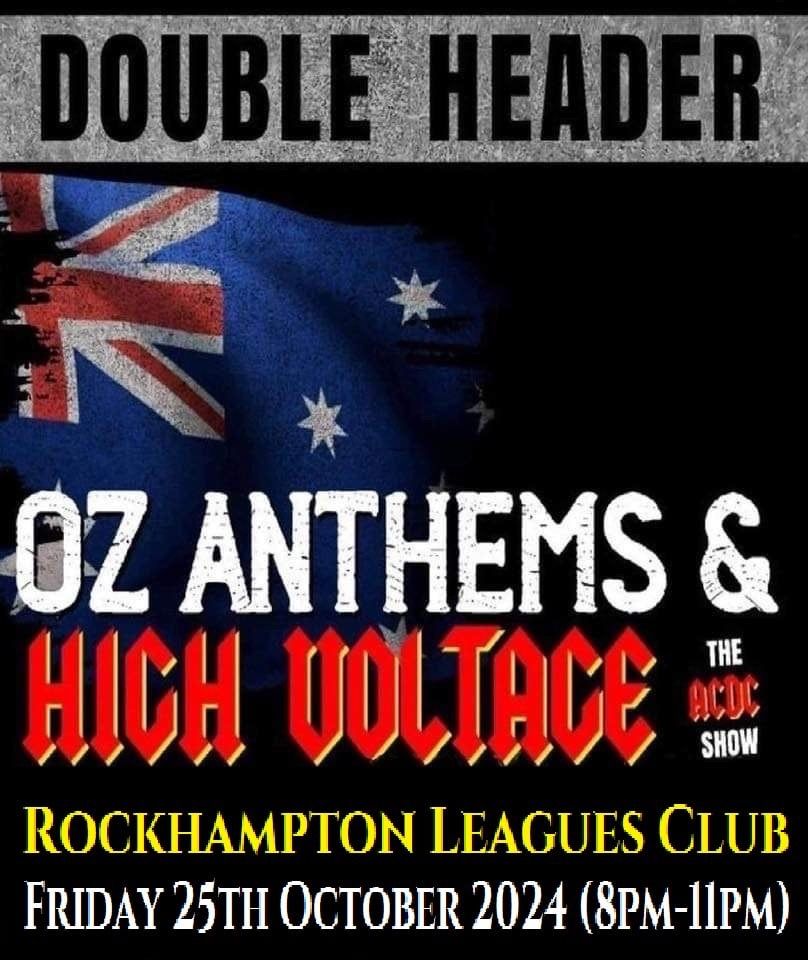 Rockhampton Leagues Club (QLD) - DOUBLE HEADER (OZ Anthems & HIGH VOLTAGE - The AC\/DC Show)