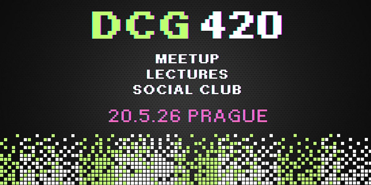DCG420 MeetUp, Lectures, BlitzTalks, Social club, CSE 2026\/III, Prague
