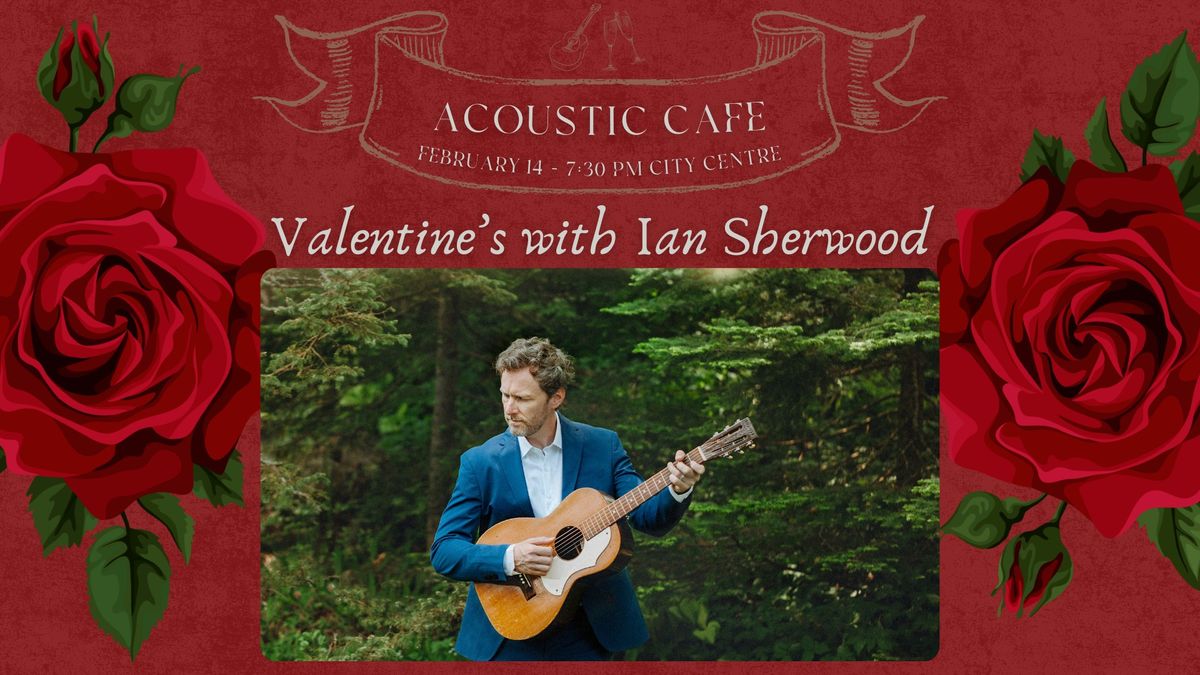 Valentine's with Ian Sherwood