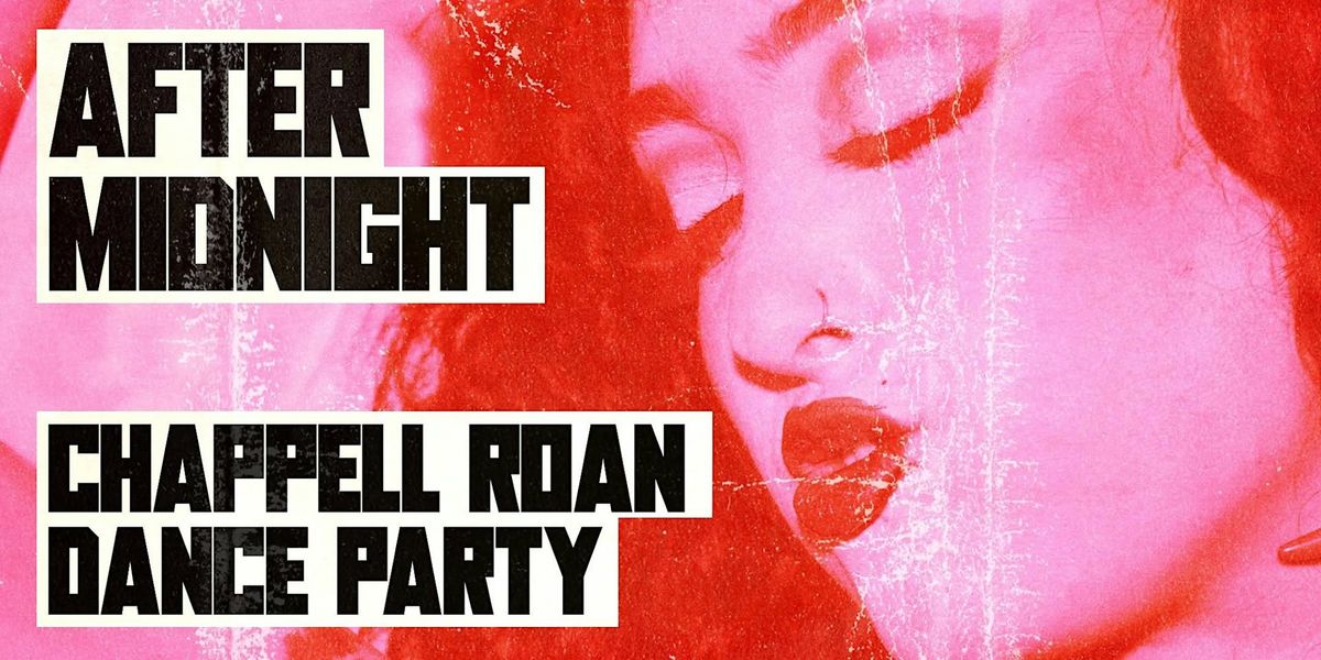 AFTER MIDNIGHT! CHAPPELL ROAN DANCE PARTY