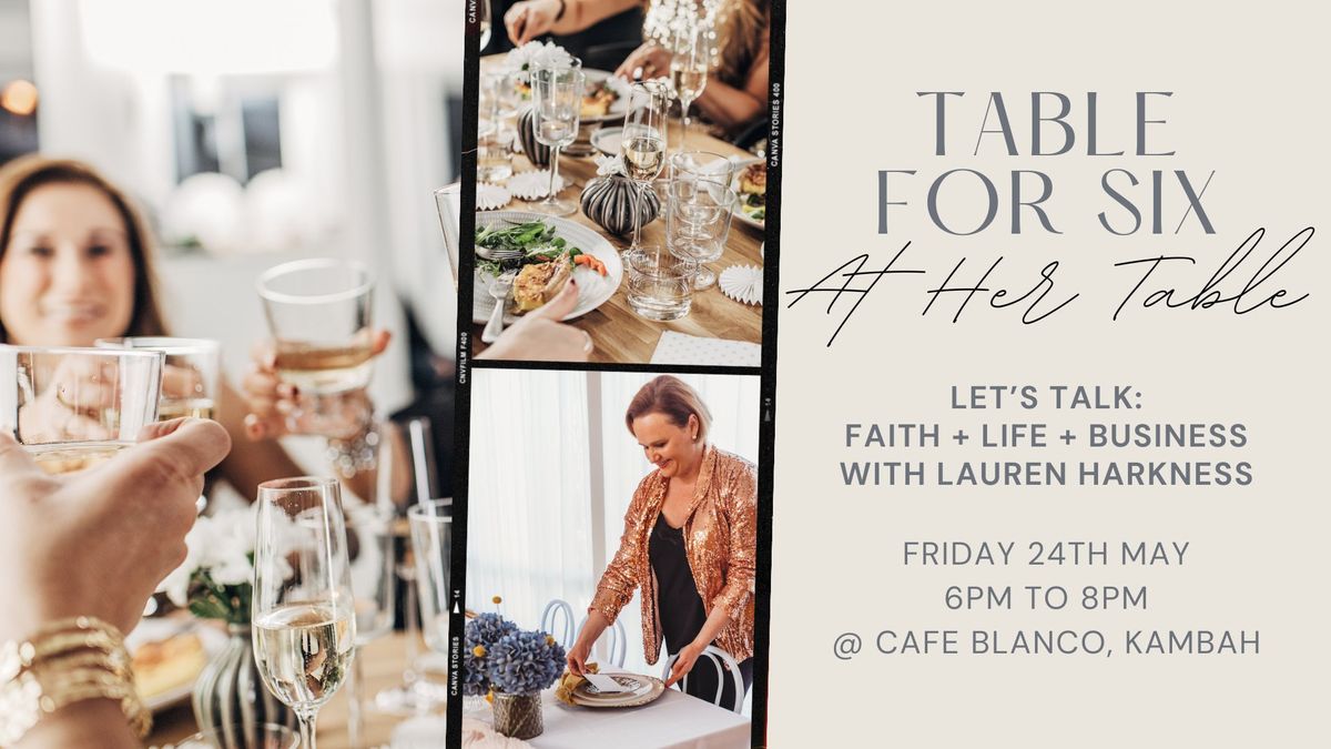 Canberra Women Connect: Table for Six Dinner - Let's Talk Faith, Life + Business