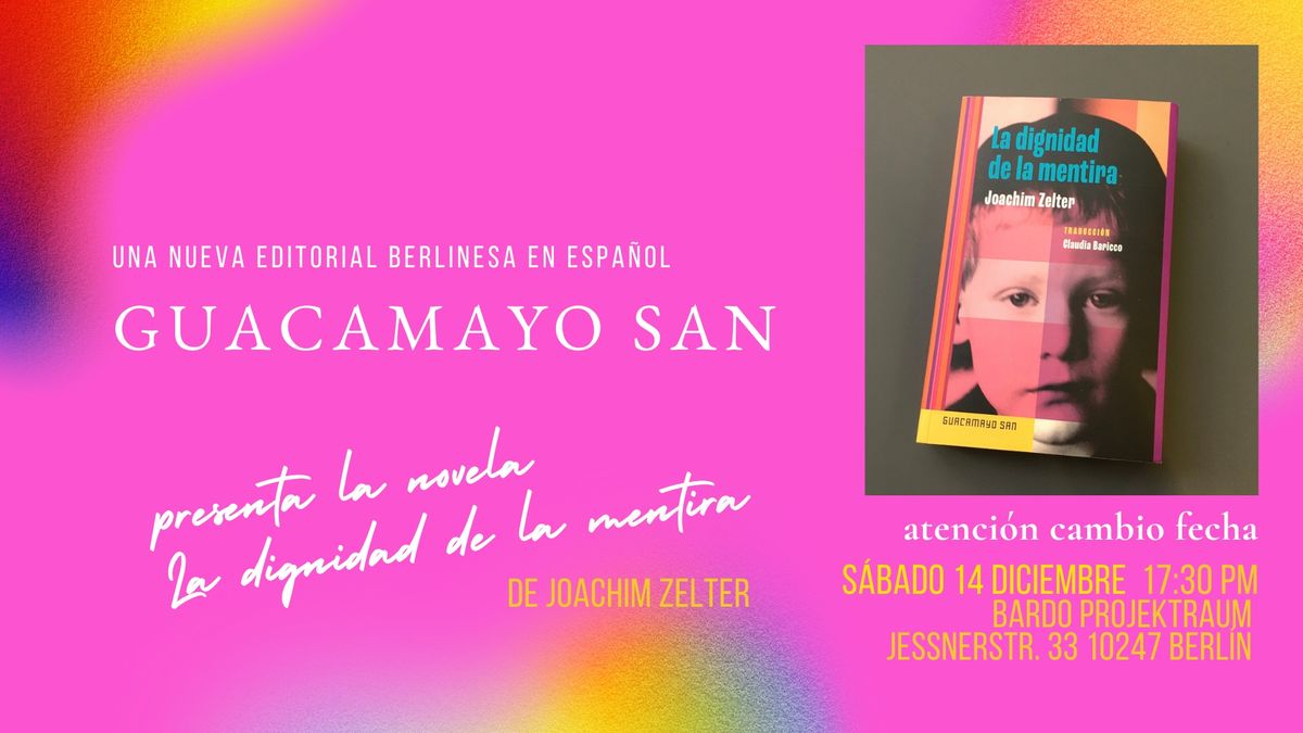 NUEVA FECHA Presentaci\u00f3n novela La dignidad de la mentira y nueva editorial berlinesa en espa\u00f1ol 