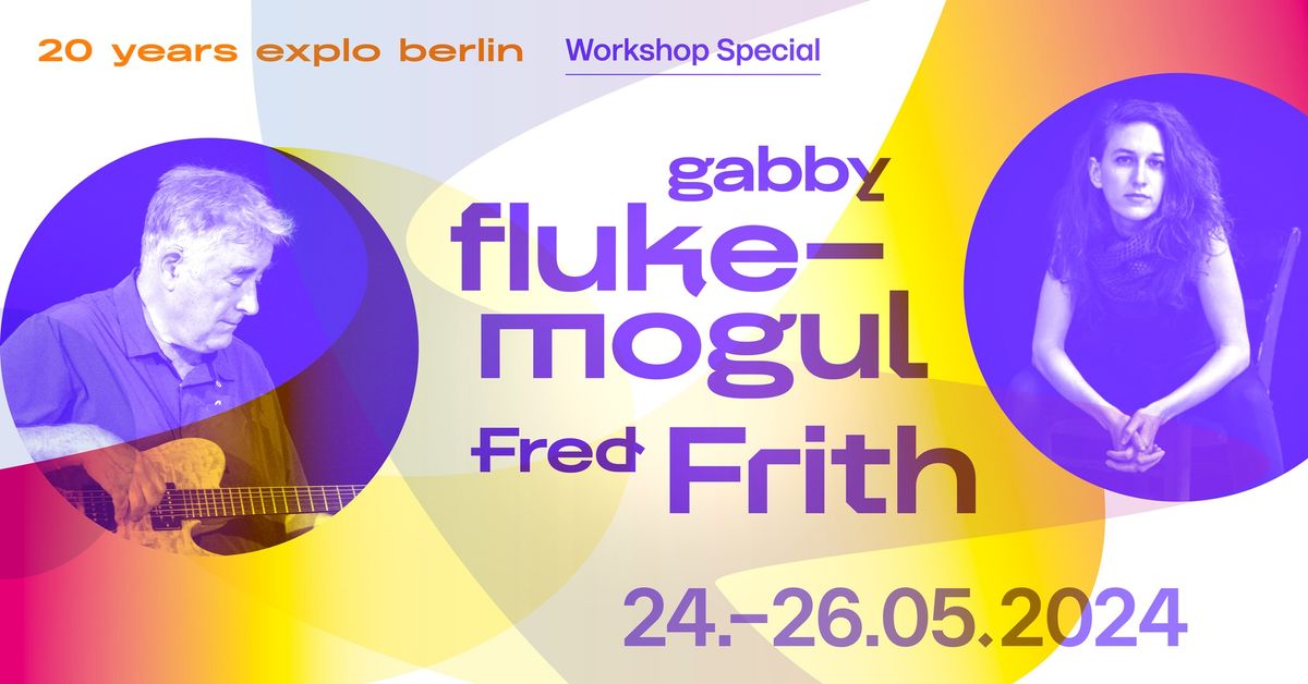 Workshop Special with gabby fluke-mogul & Fred Frith