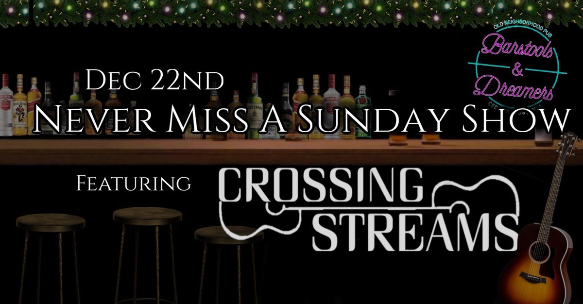 Never Miss A Sunday Show w\/ Crossing Streams