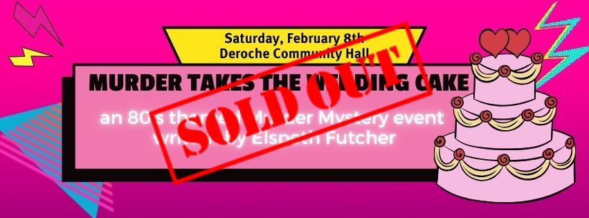 SOLD OUT - Murder takes the Wedding Cake - A Murder Mystery & Dinner